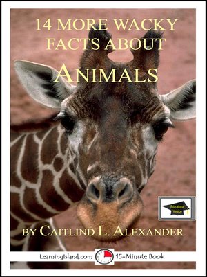 cover image of 14 More Wacky Facts About Animals